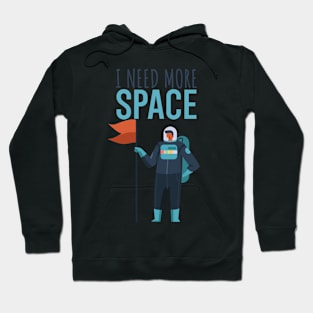 I need more space Hoodie